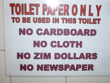 Zimbabwe currency was worth so little apparently it could not even be used for toilet paper! Sign in restroom near Zimbabwe/South African border